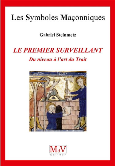 Couverture de Le premier surveillant : du niveau à l'art du trait