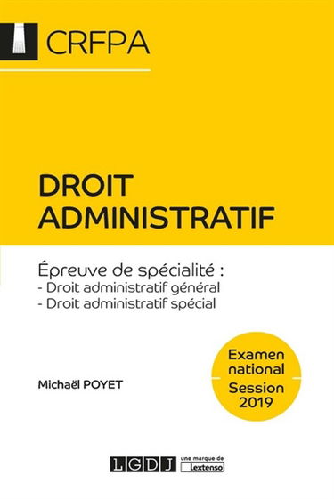 Droit administratif : épreuve de spécialité, droit administratif général, droit administratif spécial : examen national, session 2019