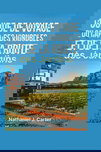 Guide de voyage du Cap, des vignobles et de la Route des Jardins 2025: Découvrez les côtes à couper le souffle, les vignobles renommés et la culture dynamique de l’Afrique du Sud