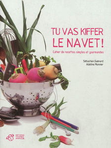 Tu vas kiffer le navet ! : cahier de recettes simples et gourmandes