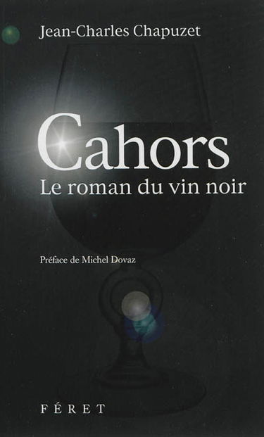 Cahors : le roman du vin noir