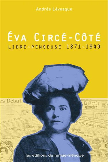 Eva Circé-Côté, libre-penseuse : 1871-1949