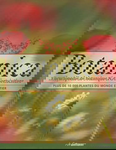 Botanica : encyclopédie de botanique & d'horticulture : plus de 10.000 plantes du monde entier