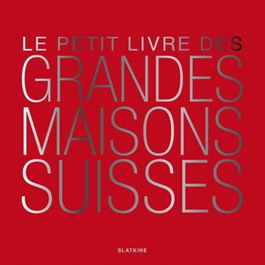 Le petit livre des grandes maisons suisses