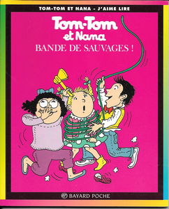 Tom-Tom et Nana, tome 6 : Bande de sauvages !