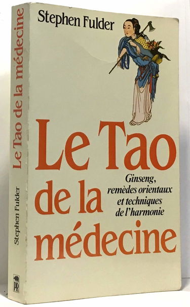 Le Tao de la médecine : Ginseng, remèdes orientaux et techniques de l'harmonie
