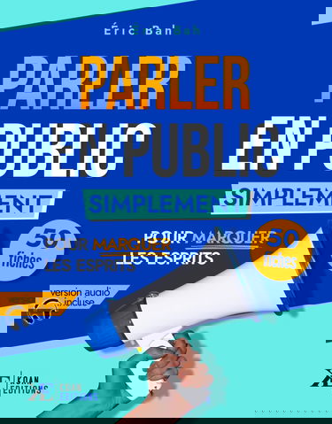 Parler en Public Simplement: 50 fiches pour marquer les esprits