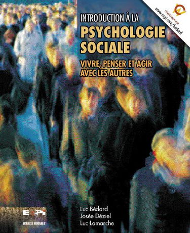 Introduction à la psychologie sociale : Vivre, penser et agir avec les autres