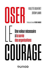 Oser le courage : une valeur nécessaire à la survie des organisations