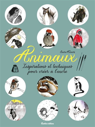 Animaux : inspirations et techniques pour créer à l'encre