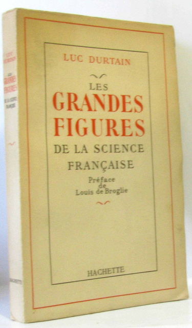 Les grandes figures de la science française - préface de Louis de Broglie