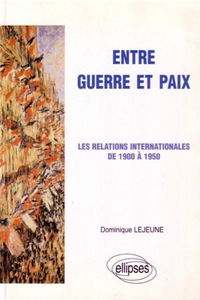 Entre guerre et paix : les relations internationales de 1900 à 1950