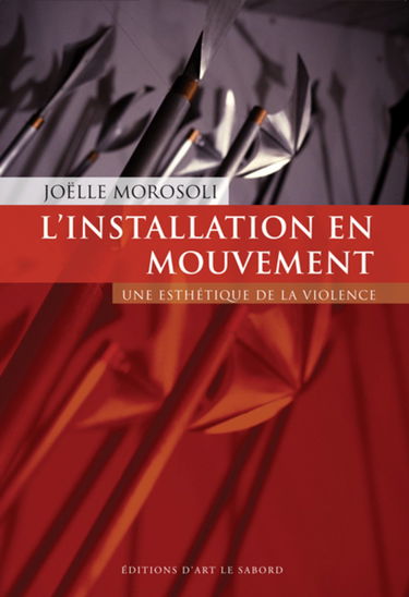 L'installation en mouvement: Une esthétique de la violence