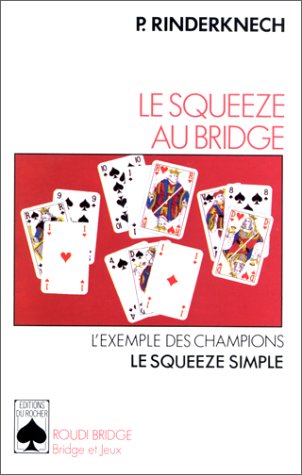 Couverture de Le squeeze au bridge : l'exemple des champions, le squeeze simple