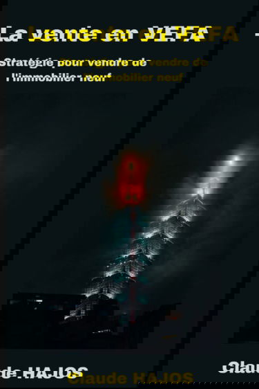 La vente en VEFA: Stratégie pour vendre de l'immobilier neuf