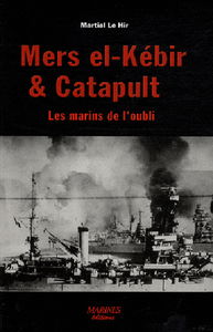 Mers el-Kébir et Catapult, les marins de l'oubli