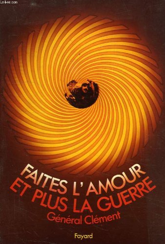 Couverture de Faites l'amour et plus la guerre.