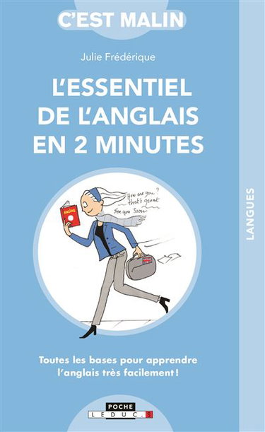 L'essentiel de l'anglais en 2 minutes : toutes les bases pour apprendre l'anglais très facilement !