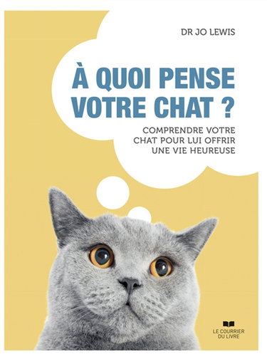 Couverture de A quoi pense votre chat ? : comprendre votre chat pour lui offrir une vie heureuse
