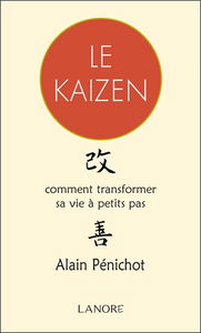 Le kaizen : comment transformer sa vie à petits pas
