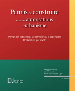 Permis de construire et autres autorisations d'urbanisme : permis de construire, de démolir ou d'aménager, déclaration préalable
