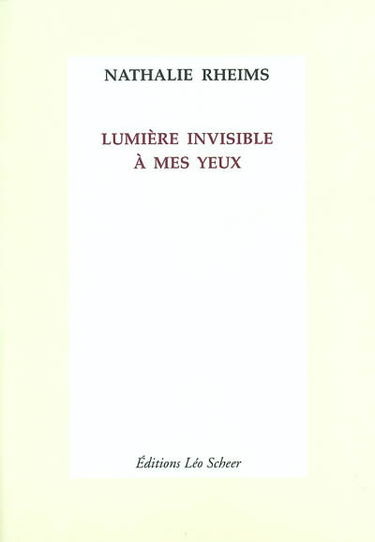 Lumière invisible à mes yeux