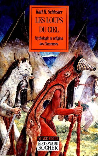 Les loups du ciel : mythologie et religion des Cheyennes