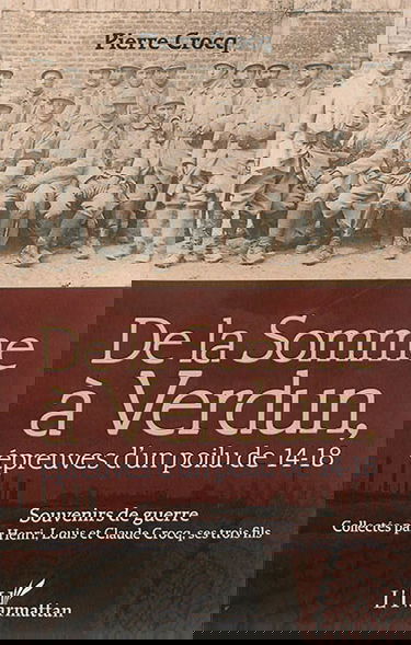 De la Somme à Verdun, épreuves d'un poilu de 14-18 : souvenirs de guerre