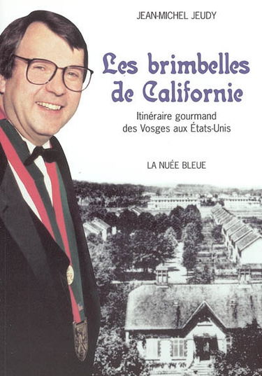 Les brimbelles de Californie : itinéraire gourmand des Vosges aux Etats-Unis