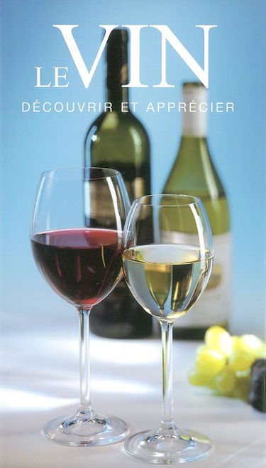 Le vin : découvrir et apprécier
