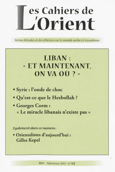 Cahiers de l'Orient (Les), n° 112. Liban : et maintenant, on va où ?