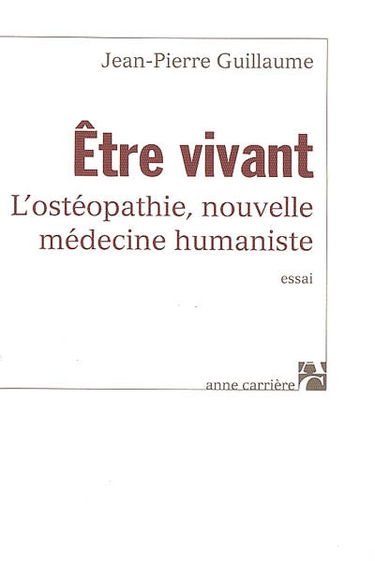 Etre vivant : l'ostéopathie, nouvelle médecine humaniste