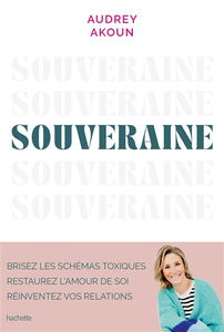 Souveraine : brisez les schémas toxiques, restaurez l'amour de soi, réinventez vos relations