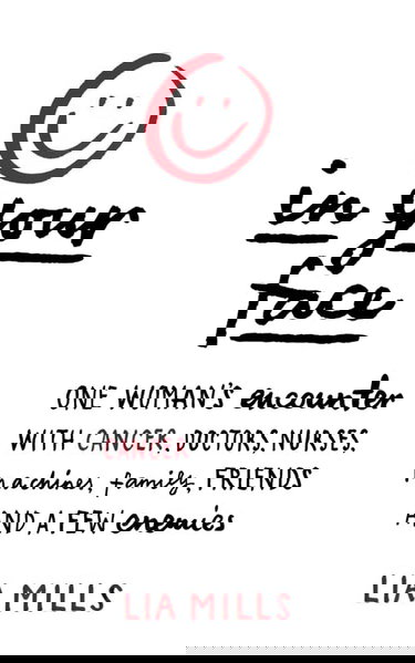 In your face: one woman's encounter with cancer, doctors, nurses ...