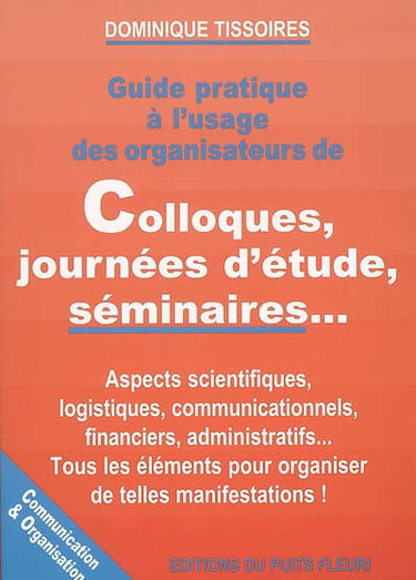 Guide pratique à l'usage des organisateurs de colloques, journées d'étude, séminaires...