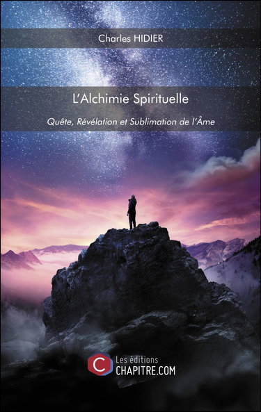 Couverture de L'Alchimie Spirituelle: Quête, Révélation et Sublimation de l’Âme par Charles Hidier