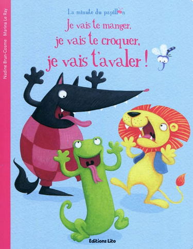Je vais te manger, je vais te croquer, je vais t'avaler !