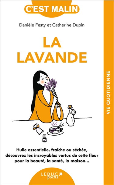 La lavande : huile essentielle, fraîche ou séchée, découvrez les incroyables vertus de cette fleur pour la beauté, la santé, la maison...
