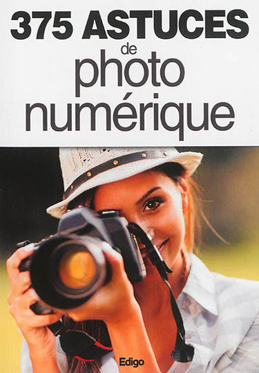 375 astuces de photo numérique