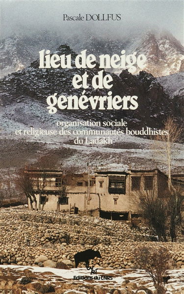 Lieu de neige et de genévriers : organisation sociale et religieuse des communautés bouddhistes du Ladakh
