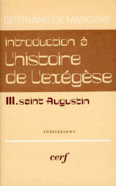 Introduction à l'histoire de l'exégèse. Vol. 3. Saint Augustin