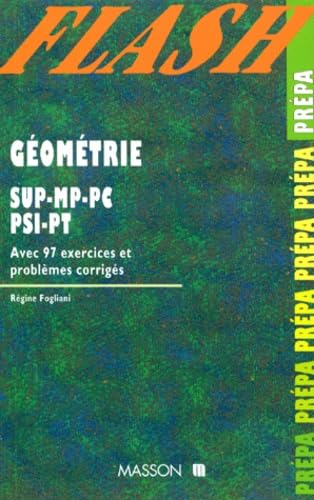 Géométrie : SUP-MP, PC, PSI, PT : avec 97 exercices et problèmes corrigés
