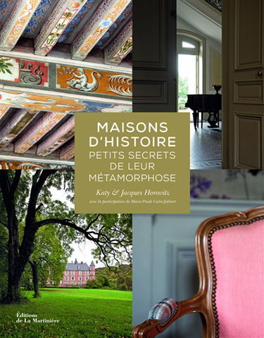 Maisons d'histoire : petits secrets de leur métamorphose
