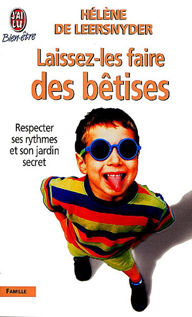 Couverture de Laissez-les faire des bêtises : plaidoyer pour l'enfant par un pédiatre d'aujourd'hui