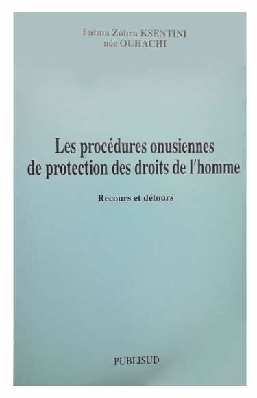Les procédures onusiennes de protection des droits de l'homme : recours et détours
