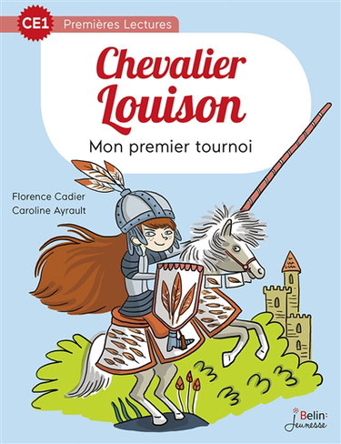 Chevalier Louison. Vol. 1. Mon premier tournoi