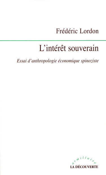 L'intérêt souverain : essai d'anthropologie économique spinoziste