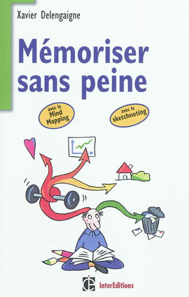 Mémoriser sans peine avec le mind mapping, le sketchnoting et... : toutes les astuces pour muscler et donner de bons appuis à votre mémoire