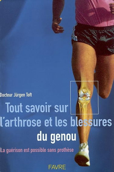 Tout savoir sur l'arthrose et les blessures du genou : la guérison est possible sans prothèse
