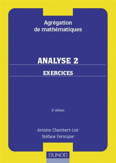 Analyse : agrégation de mathématiques. Vol. 2. Exercices